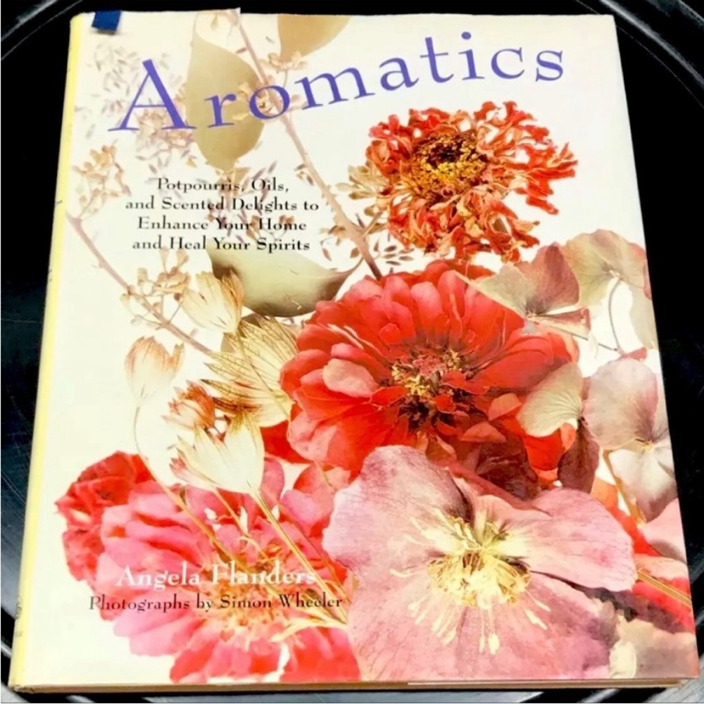 Aromatics : Potpourris, Oils, and Scented Delights to Enhance Your Home and Heal
